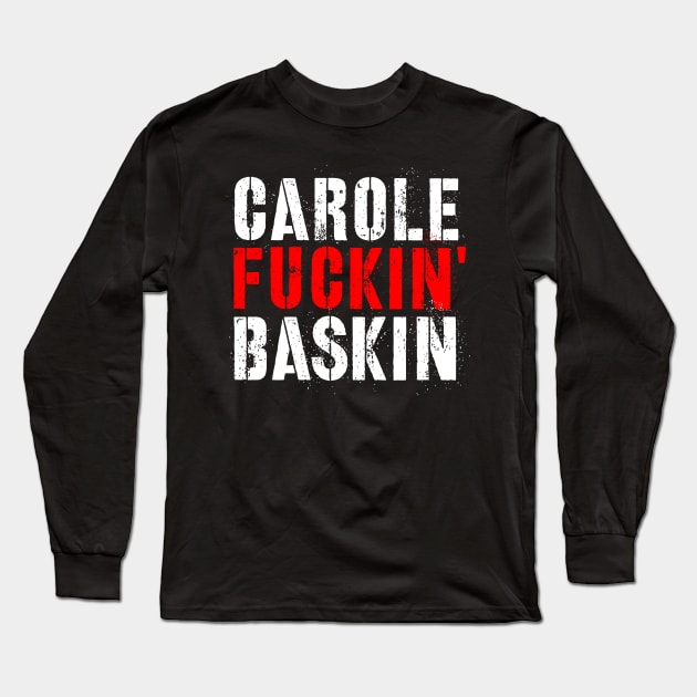 Carole Fuckin' Baskin Long Sleeve T-Shirt by rembo